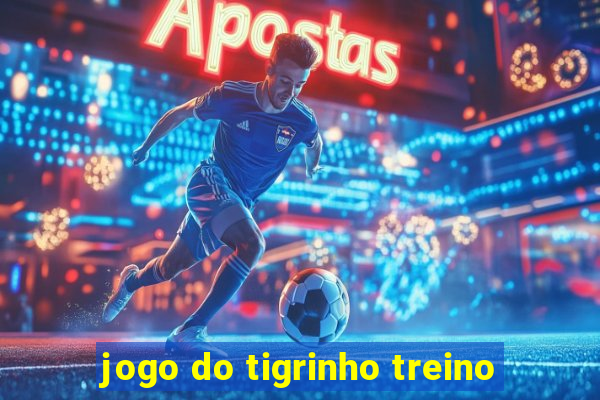 jogo do tigrinho treino